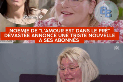 Noémie de “L’Amour est dans le Pré” DÉVASTÉE annonce une triste nouvelle a ses abonnés