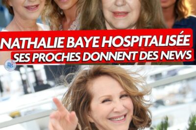LE PLUS CHAUD EN CE MOMENT : Nathalie Baye hospitalisée d’urgence : ses proches donnent enfin des nouvelles