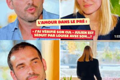 L’amour dans le pré : « J’ai vérifié son cul » Julien est séduit par Louise avec son…