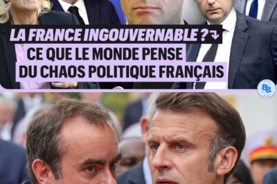 LA FRANCE INGOUVERNABLE ? CE QUE LE MONDE PENSE DU CHAOS POLITIQUE FRANÇAISs